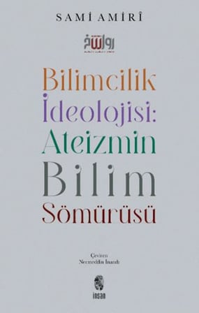 Bilimcilik İdeolojisi Ateizmin Bilim Sömürüsü