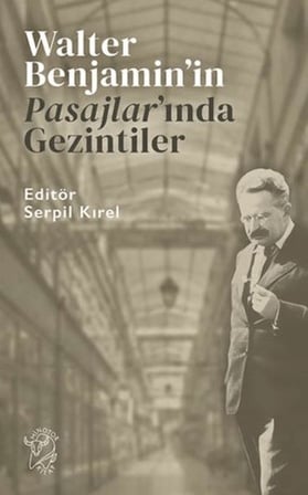 Walter Benjamin’in Pasajlar’ında Gezintiler