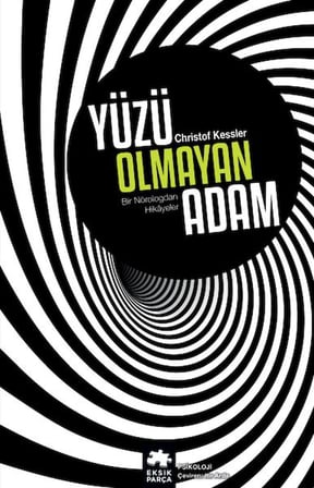 Yüzü Olmayan Adam - Bir Nörologdan Hikayeler