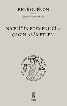 Niceliğin Egemenliği ve Çağın Alametleri
