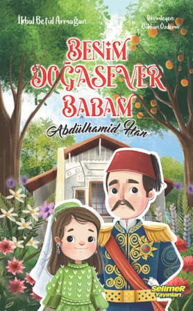 Benim Doğasever Babam Abdülhamid Han