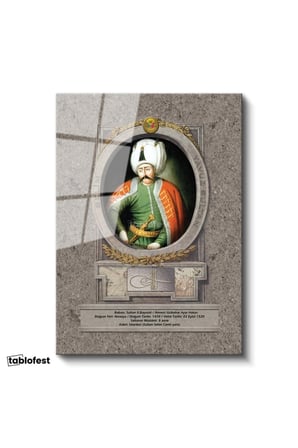 Tamperli Gerçek Cam Tablo Yavuz Sultan Selim Klasik Portre Osmanlı Tablosu Duvar Dekoru