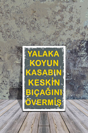 AHŞAP POSTER 'YALAKA KOYUN KASABIN KESKİN BIÇAĞINI ÖVERMİŞ' 20X30CM