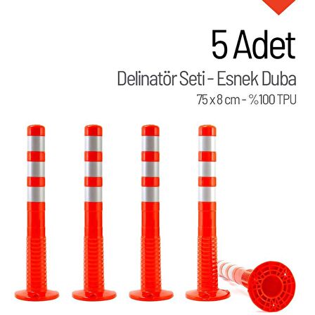5`li Delinatör Set 75 x 8 cm %100 TPU, Esnek Duba