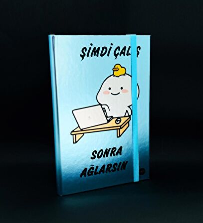 Metal Kapaklı Şimdi Çalış Sonra Ağlarsın Tasarımlı Lastikli Defter