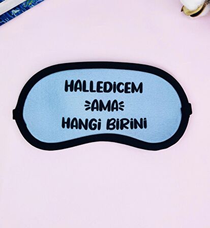 Halledicem Ama Hangi Birini Tasarımlı Uyku Bandı