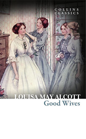 Good Wives (Collins Classics) - Louisa May Alcott