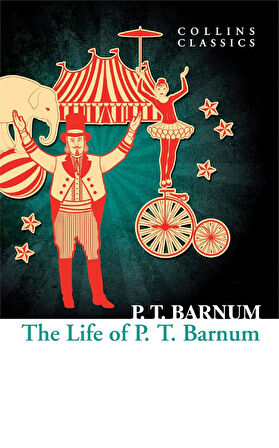 The Life of P.T. Barnum (Collins Collins) - P.T. Barnum