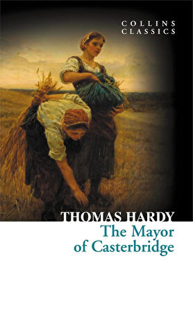 The Mayor of Casterbridge (Collins Classics) - Thomas Hardy