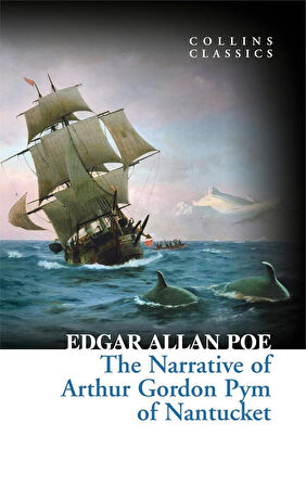 The Narrative of Arthur Gordon Pym of Nantucket (Collins Classics) - Edgar Allan Poe