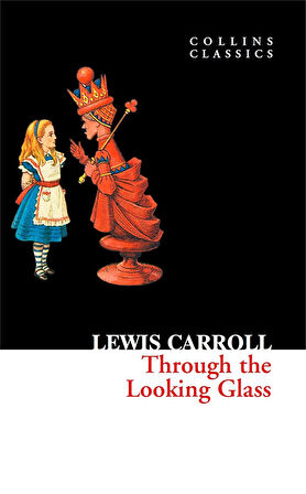 Through The Looking Glass (Collins Classics) - Lewis Carroll