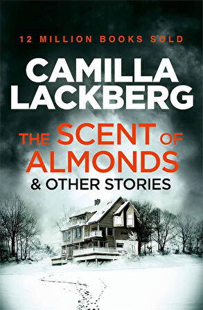 The Scent of Almonds and Other Stories  -Camilla Lackberg