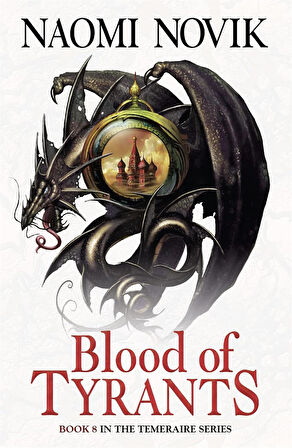 Blood of Tyrants  -Naomi Novik