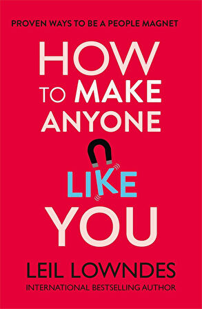 How to Make Anyone Like You  -Leil Lowndes