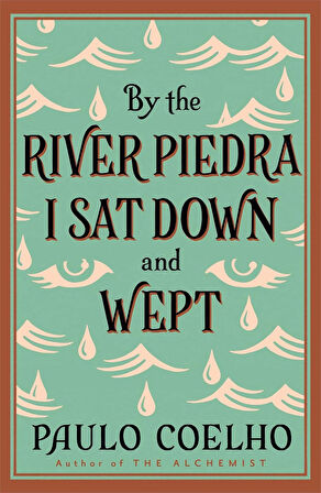 By the River Piedra I sat Down & Wept  -Paulo Coelho