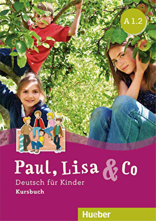 Paul, Lisa & Co A1.2: Kursbuch + Arbeitsbuch /Deutsch für Kinder. Deutsch als Fremdsprache