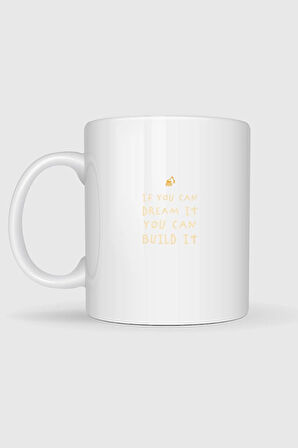  İf You Can Dream İt You Can Build İt Tasarımlı Kupa Bardak