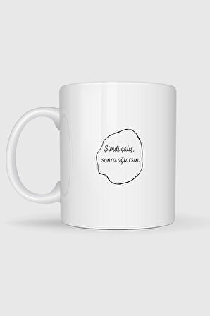  Şimdi Çalış Sonra Ağlarsın Motivasyon Tasarımlı Kupa Bardak