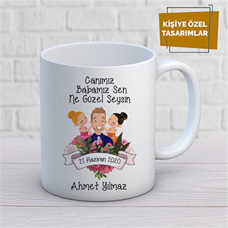 Kişiye Özel İsim Yazılabilir Canım Babamız Sen Ne Güzel Şeysin Kupa Bardak