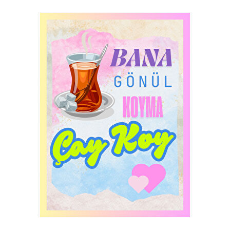Bana Gönül Koyma Çay Koy Yazılı Mizahi Ahşap Retro Poster Tablo