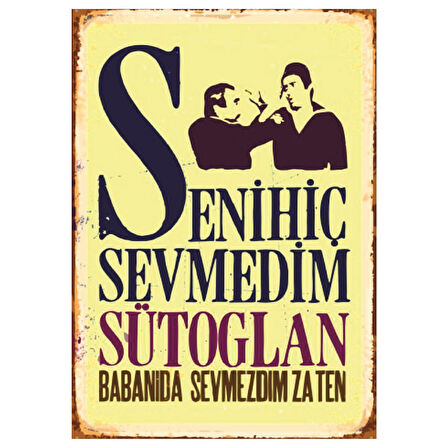 Seni Hiç Sevmedim Sütoglan Retro Ahşap Tablo - Yeşilçam Mizahı Temalı Esprili Dekor