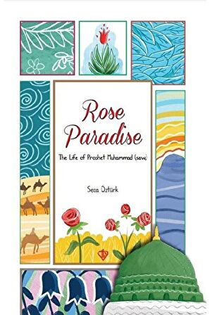 Rose Paradise The Life Of Prophet Muhammad Saw (peygamberimizin Hayatı Gül Cenneti)
