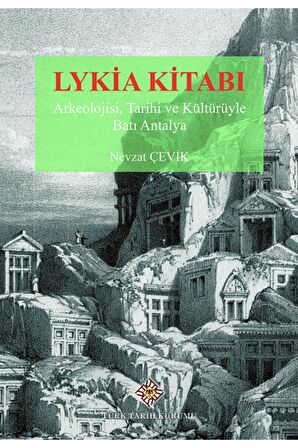 Lykia Kitabı Arkeolojisi, Tarihi Ve Kültürüyle Batı Antalya