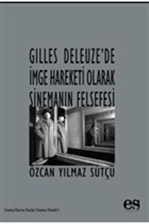 Gilles Deleuze’de Imge Hareketi Olarak Sinemanın Felsefesi