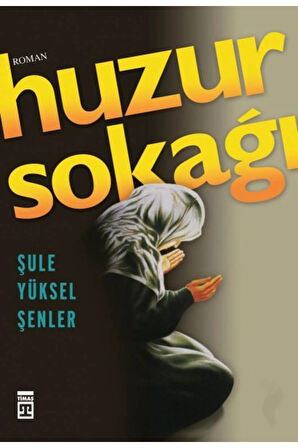 Huzur Sokağı | Şule Yüksel Şenler |