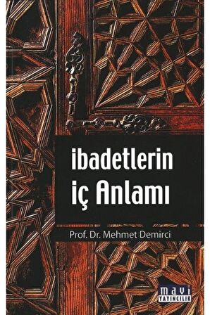 Ibadetlerin Iç Anlamı Mehmet Demirci