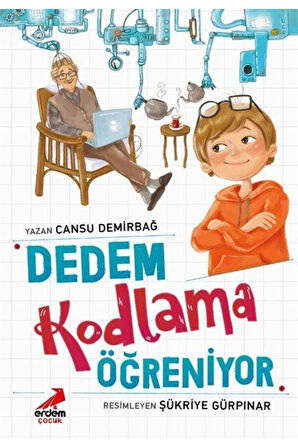 Dedem Kodlama Öğreniyor - Cansu Demirbağ - Erdem Çocuk Yayınları