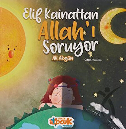 Elif Kainattan Allah’ı Soruyor
