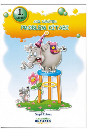 1. Sınıf Akıl Yürüten Problem Kitabı / Serpil Ertuna / Okyanus Yayınları / 9786257434362