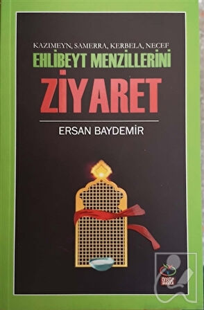 Ehlibeyt Mezillerini Ziyaret - Kazımeyn Samerra Kerbela Necef