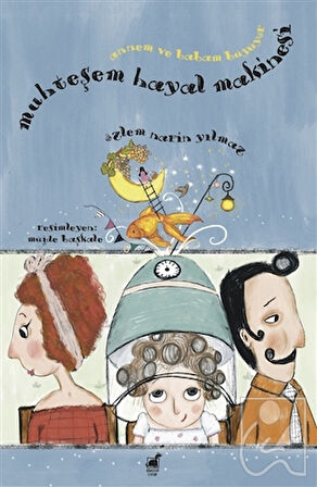 Muhteşem Hayal Makinesi - Annem ve Babam Büyüyor