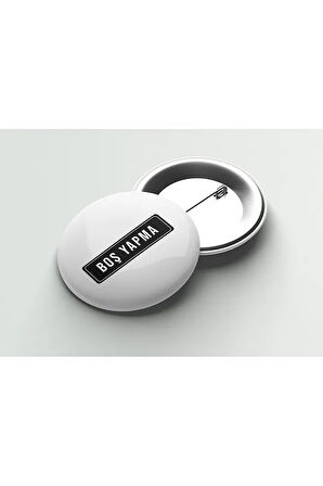 Boş Yapma Siyah Baskılı Buton Yeni Rozet CaminhoRozet