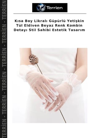 Kısa Boy Likralı Güpürlü Yetişkin Tül Eldiven Beyaz Renk Kombin Detayı Stil Sahibi Estetik Tasarım