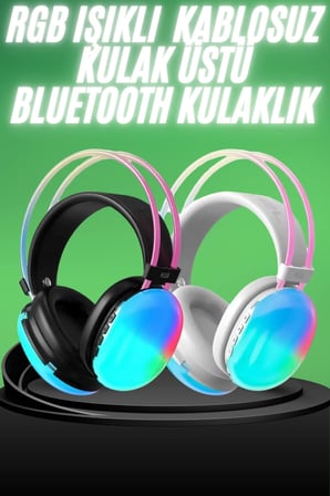 Yeni Nesil Kulak Üstü Kablosuz Uzun Ömürlü RGB Işıklı Bluetooth Kulaklık -