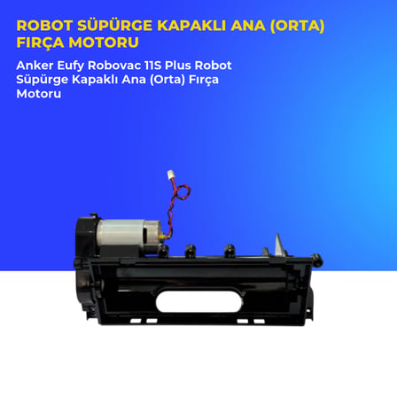 Anker Eufy Robovac 11S Plus Robot Süpürge Kapaklı Ana (Orta) Fırça Motoru