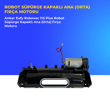 Anker Eufy Robovac 11S Plus Robot Süpürge Kapaklı Ana (Orta) Fırça Motoru