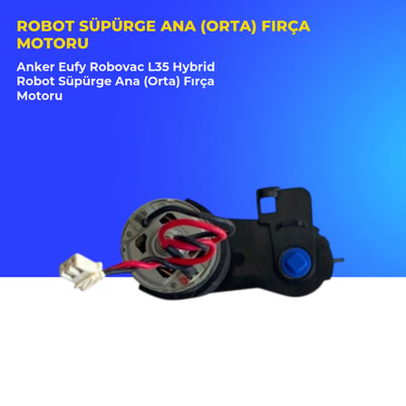 Anker Eufy Robovac L35 Hybrid Robot Süpürge Ana (Orta) Fırça Motoru