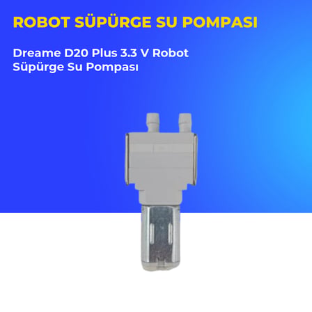 Dreame D20 Plus 3.3 V Robot Süpürge Su Pompası