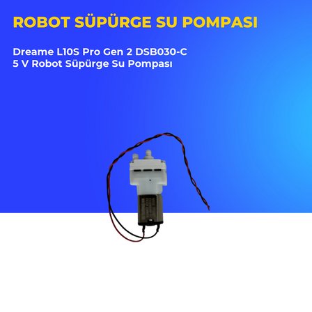 Dreame L10S Pro Gen 2 DSB030-C 5 V Robot Süpürge Su Pompası