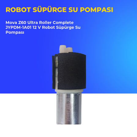 Mova Z60 Ultra Roller Complete JYPDM-1A01 12 V Robot Süpürge Su Pompası