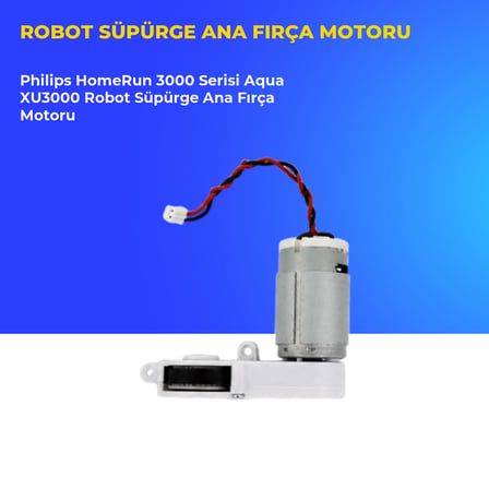 Philips HomeRun 3000 Serisi Aqua XU3000 Robot Süpürge Ana Fırça Motoru