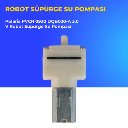 Polaris PVCR 0930 DQB020-A 3.0 V Robot Süpürge Su Pompası