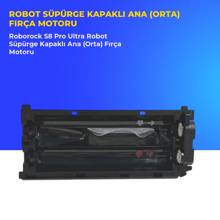 Roborock S8 Pro Ultra Robot Süpürge Kapaklı Ana (Orta) Fırça Motoru