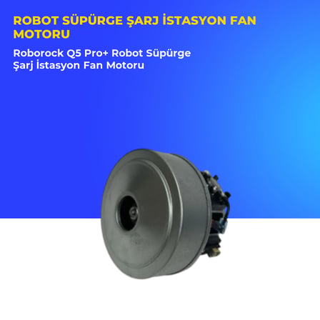 Roborock Q5 Pro+ Robot Süpürge Şarj İstasyon Fan Motoru
