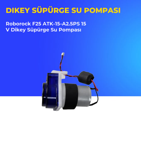 Roborock F25 ATK-15-A2.5PS 15 V Dikey Süpürge Su Pompası