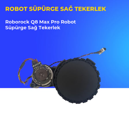 Roborock Q8 Max Pro Robot Süpürge Sağ Tekerlek